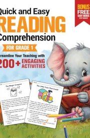 Quick and Easy Reading Comprehension for Grade One: Streamline Your Teaching with 200+ Engaging Activities, Including First Grade Sight Words (Reading Comprehension Activities For Kids) cover image