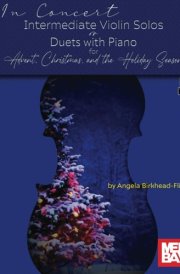 In Concert: Intermediate Violin Solos or Duets with Piano for Advent, Christmas, and the Holiday Season cover image