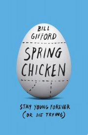 Spring Chicken Stay Young Forever (or Die Trying) cover image
