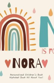 N is for Nora : A Personalized Children's Book: An Alphabet Adventure All About You! cover image