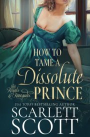 How to Tame a Dissolute Prince: A Steamy Regency Romance (Royals and Renegades) cover image