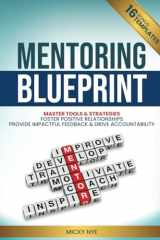 Mentoring Blueprint: Master Tools & Strategies. Foster Positive Relationships. Provide Impactful Feedback & Drive Accountability (Mentoring Blueprint ... Guide to Mentorship and Leadership Growth) cover image