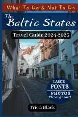 THE BALTIC STATES TRAVEL GUIDE 2024-2025: Places To Visit, Budget Tips, Top Attractions, Hidden Gems, What To Do and Where To Stay In Estonia, Latvia & Lithuania with Maps, QR codes and More cover image