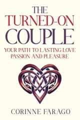 The Turned-On Couple Your Path to Lasting Love Passion and Pleasure cover image