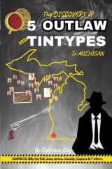 The Discovery of 5 Outlaw Tintypes in Michigan: Subjects: Billy the Kid, Jesse James, Cassidy, Capone and 7 others cover image