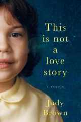 This Is Not a Love Story A Memoir cover image
