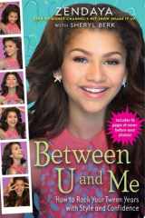 Between U and Me How to Rock Your Tween Years with Style and Confidence cover image