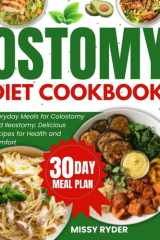 ostomy diet cookbook: Everyday meals for colostomy and ileostomy: Delicious recipes for health and comfort (Healthy living) cover image