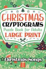 Christmas Cryptograms Puzzle Book for Adults Large Print: Christmas Song Word Game with Hints for Teens to Seniors cover image