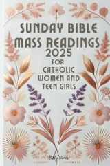 Sunday Bible Mass Readings 2025 for Catholic Women and Teen Girls: Missal, Lectionary with Celebrations of the Liturgical Year C with Feasts Solemnities and Saints cover image