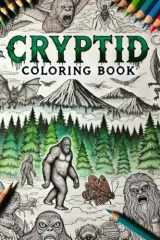 Cryptid Coloring Book: A Journey into the World of Legendary Creatures: Explore 26 Mysterious Beings from Myth and Folklore cover image