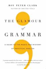 The Glamour of Grammar A Guide to the Magic and Mystery of Practical English cover image