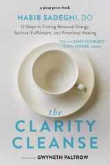 The Clarity Cleanse 12 Steps to Finding Renewed Energy, Spiritual Fulfillment, and Emotional Healing cover image