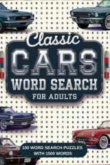 Classic Cars Word Search for Adults: Large Print Puzzles Celebrating Vintage Automobiles: Discover the Timeless Beauty of Classic Cars with Fun and Challenging Word Search Puzzles cover image