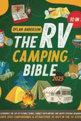 The RV Camping Bible: [10 in 1] Experience the Joy of Flexible Travel, Connect with Nature, and Create Lifelong Memories! Over 2000 Campgrounds & Attractions to Visit in the 50 States cover image