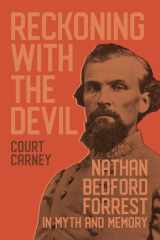 Reckoning with the Devil Nathan Bedford Forrest in Myth and Memory cover image