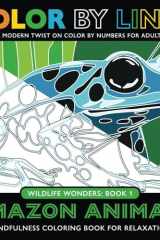 COLOR BY LINES - Amazon Animals: A Modern Twist on Color By Numbers for Adults, Mindfulness Coloring Book for Relaxation (COLOR BY LINES - Wildlife Wonders) cover image