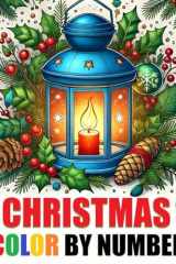 Christmas Color By Number Coloring Book: Large Print Christmas Winter Coloring For Adults, Seniors and Kids cover image