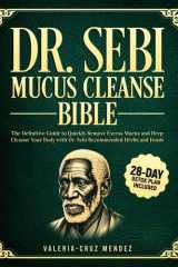 Dr. Sebi Mucus Cleanse Bible: The Definitive Guide to Quickly Remove Excess Mucus and Deep Cleanse Your Body with Dr. Sebi Recommended Herbs and Foods | 28-Day Detox Plan Included cover image