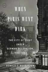 When Paris Went Dark The City of Light Under German Occupation, 1940–1944 cover image