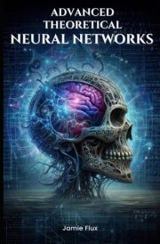 Advanced Theoretical Neural Networks cover image