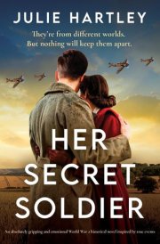 Her Secret Soldier An Absolutely Gripping and Emotional World War 2 Historical Novel Inspired by True Events cover image