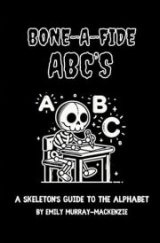 Bone-A-Fide ABC's: A Skeleton's Guide to the Alphabet cover image