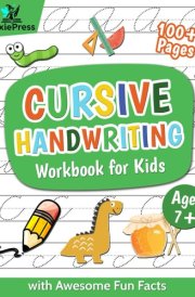 Cursive Handwriting Workbook for Kids with Awesome Fun Facts: Step-by-Step Cursive Writing for Kids Ages 7+: Practice Letters, Words, Numbers, and Sentences with Fun Tracing Activities cover image