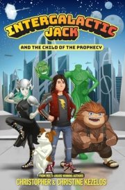 Intergalactic Jack and the Child of the Prophecy cover image