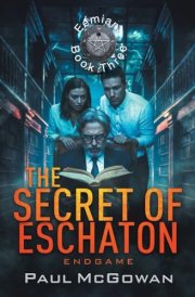 The Secret of Eschaton: Endgame (Eemians) cover image