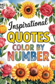 Inspirational Quote Color by Number: Motivational Quotes Coloring Book for Adults and Teens to Relaxation cover image