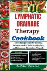 LYMPHATIC DRAINAGE THERAPY COOKBOOK: Detoxifying Recipes for Boosting Immune Health, Reducing Swelling, and Enhancing Circulation Naturally cover image