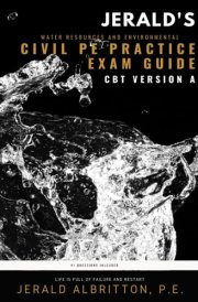 Jerald's Water Resources and Environmental Civil PE Practice Exam Guide: CBT Version A cover image