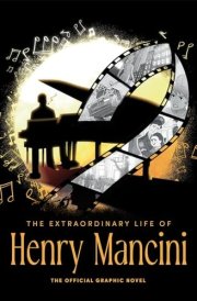 The Extraordinary Life of Henry Mancini: Official Graphic Novel. cover image