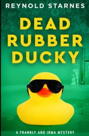 Dead Rubber Ducky (Frankly and Irma Mysteries) cover image