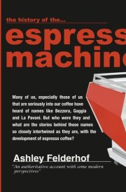 The history of the espresso machine: The definitive account cover image