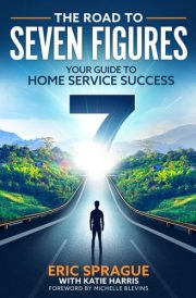 The Road To Seven Figures Your Guide To Home Service Success cover image