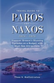 Travel Guide to Paros and Naxos 2024 - 2025: Discover Greece’s Stunning Cyclades on a Budget with Must-See Attractions. (FULL COLOR TRAVEL GUIDES) cover image