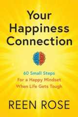 Your Happiness Connection 60 Small Steps For a Happy Mindset When Life Gets Tough cover image