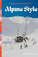 Alpine Style Bringing Mountain Magic Home cover image