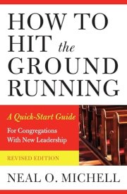How to Hit the Ground Running A Quick-Start Guide for Congregations with New Leadership cover image