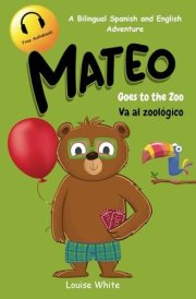 Mateo Goes to the Zoo: A Bilingual Spanish and English Adventure (Mateo's Bilingual Adventures Series) cover image