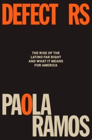 Defectors The Rise of the Latino Far Right and What It Means for America cover image