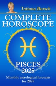 Complete Horoscope Pisces 2025: Monthly Astrological Forecasts for 2025 cover image