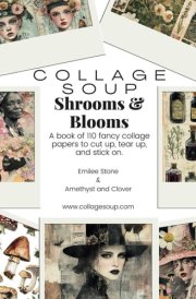 Collage Soup - Shrooms & Blooms: A book of 110 fancy collage papers to cut up, tear up, and stick on for collage, mixed media, journaling, art and scrapbooking cover image