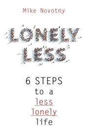 Lonely Less: 6 Steps to a Less Lonely Life cover image