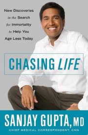 Chasing Life New Discoveries in the Search for Immortality to Help You Age Less Today cover image