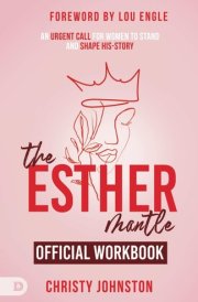 The Official Workbook for The Esther Mantle: An Urgent Call for Women to Stand and Shape His-Story cover image