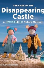 The Case of the Disappearing Castle A Gumboot Kids Nature Mystery cover image