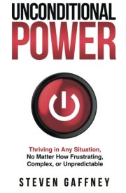 Unconditional Power Thriving in Any Situation, No Matter How Frustrating, Complex, Or Unpredictable cover image
